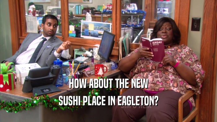 HOW ABOUT THE NEW SUSHI PLACE IN EAGLETON? 