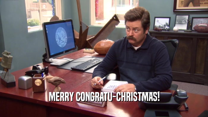 MERRY CONGRATU-CHRISTMAS!  