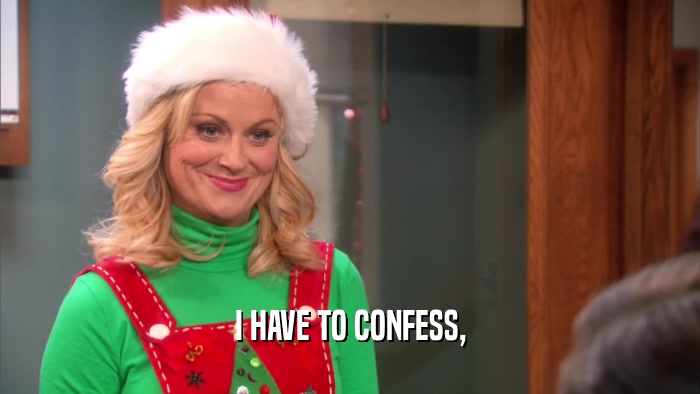 I HAVE TO CONFESS,  