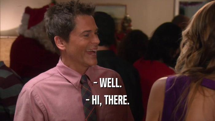 - WELL. - HI, THERE. 