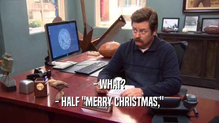 - WHAT? - HALF 