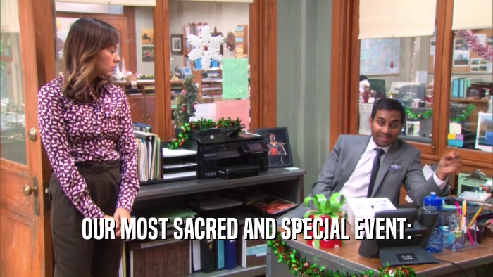 OUR MOST SACRED AND SPECIAL EVENT:  