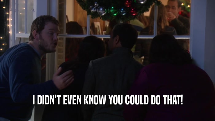 I DIDN'T EVEN KNOW YOU COULD DO THAT!  