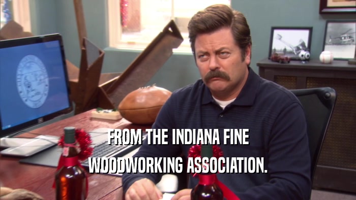 FROM THE INDIANA FINE WOODWORKING ASSOCIATION. 