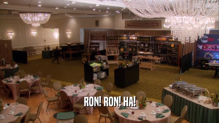 RON! RON! HA!  