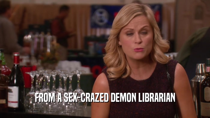 FROM A SEX-CRAZED DEMON LIBRARIAN  