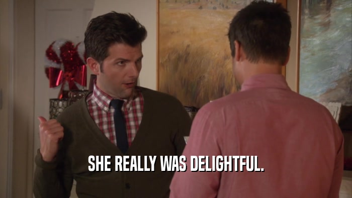 SHE REALLY WAS DELIGHTFUL.  