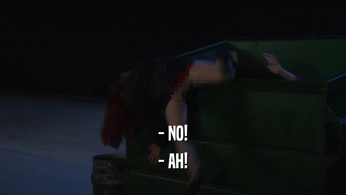 - NO! - AH! 