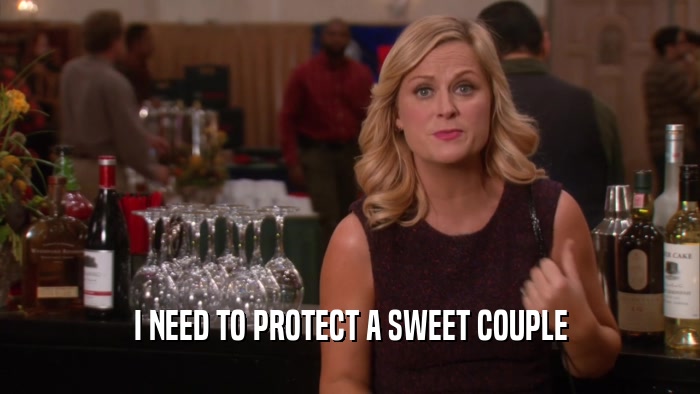 I NEED TO PROTECT A SWEET COUPLE  
