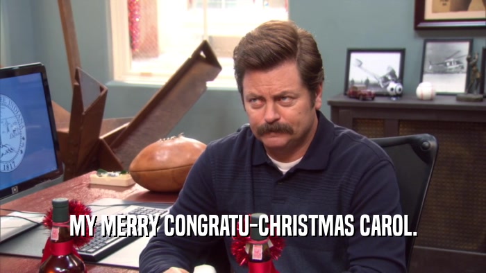 MY MERRY CONGRATU-CHRISTMAS CAROL.  