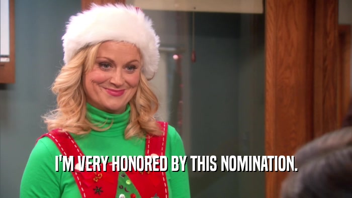 I'M VERY HONORED BY THIS NOMINATION.  