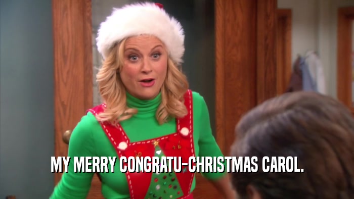 MY MERRY CONGRATU-CHRISTMAS CAROL.  