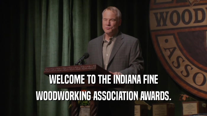 WELCOME TO THE INDIANA FINE WOODWORKING ASSOCIATION AWARDS. 