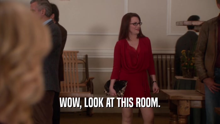 WOW, LOOK AT THIS ROOM.  