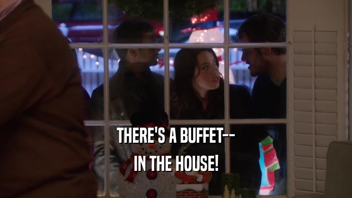 THERE'S A BUFFET-- IN THE HOUSE! 