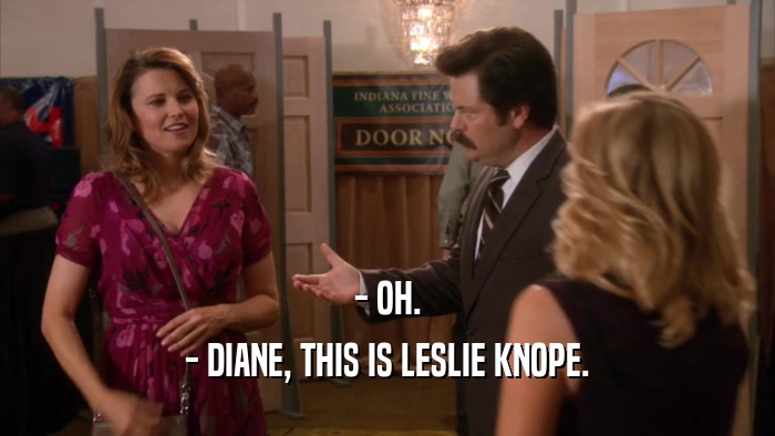 - OH. - DIANE, THIS IS LESLIE KNOPE. 