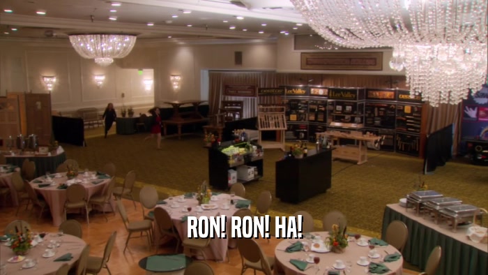 RON! RON! HA!  