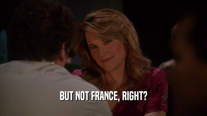 BUT NOT FRANCE, RIGHT?  