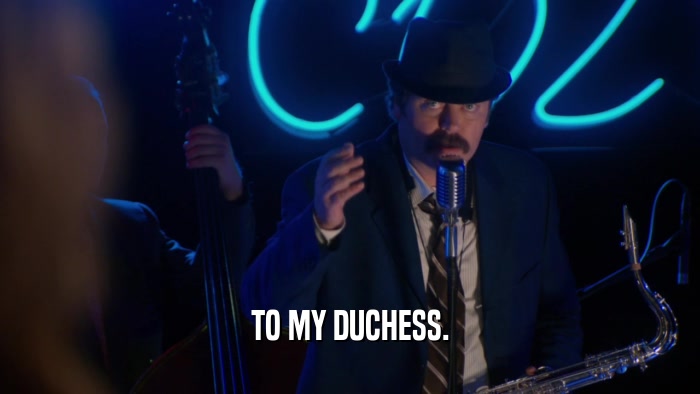 TO MY DUCHESS.  