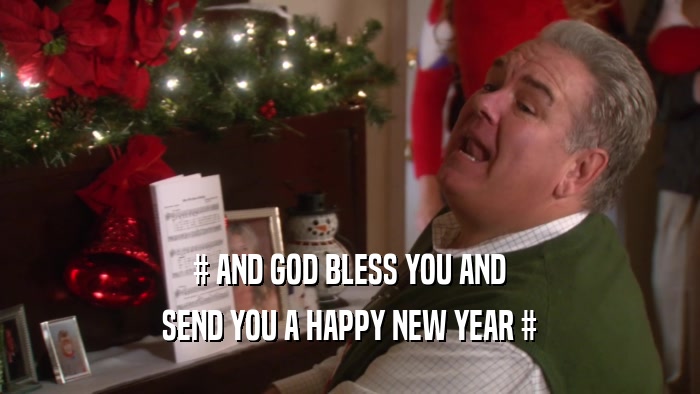 # AND GOD BLESS YOU AND SEND YOU A HAPPY NEW YEAR # 
