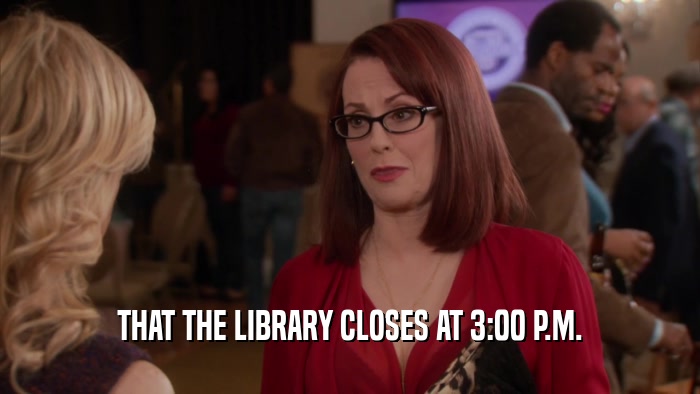 THAT THE LIBRARY CLOSES AT 3:00 P.M.  