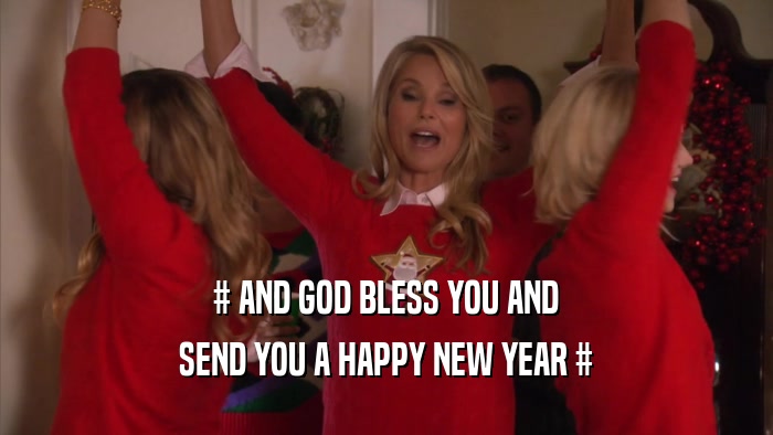 # AND GOD BLESS YOU AND SEND YOU A HAPPY NEW YEAR # 