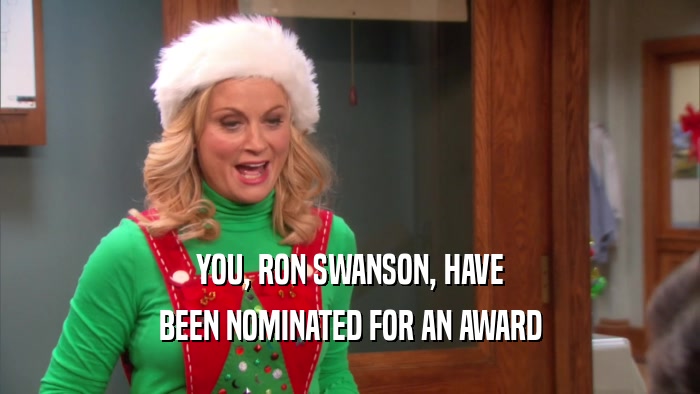 YOU, RON SWANSON, HAVE BEEN NOMINATED FOR AN AWARD 