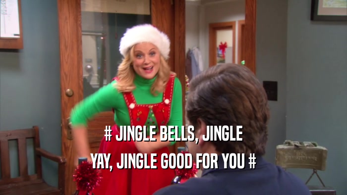 # JINGLE BELLS, JINGLE YAY, JINGLE GOOD FOR YOU # 