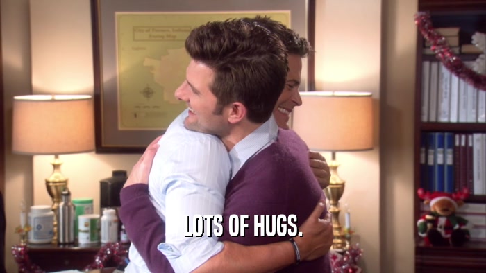 LOTS OF HUGS.  