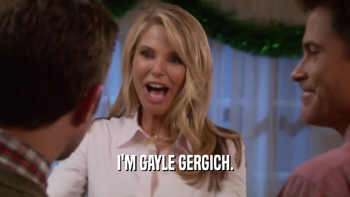 I'M GAYLE GERGICH.  