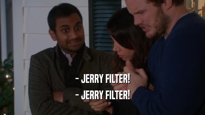 - JERRY FILTER! - JERRY FILTER! 