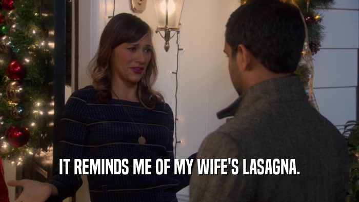 IT REMINDS ME OF MY WIFE'S LASAGNA.  