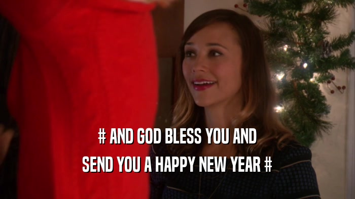 # AND GOD BLESS YOU AND SEND YOU A HAPPY NEW YEAR # 
