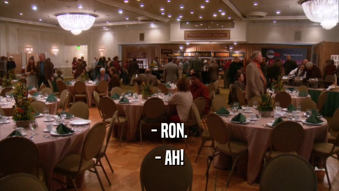 - RON. - AH! 