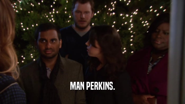 MAN PERKINS.  