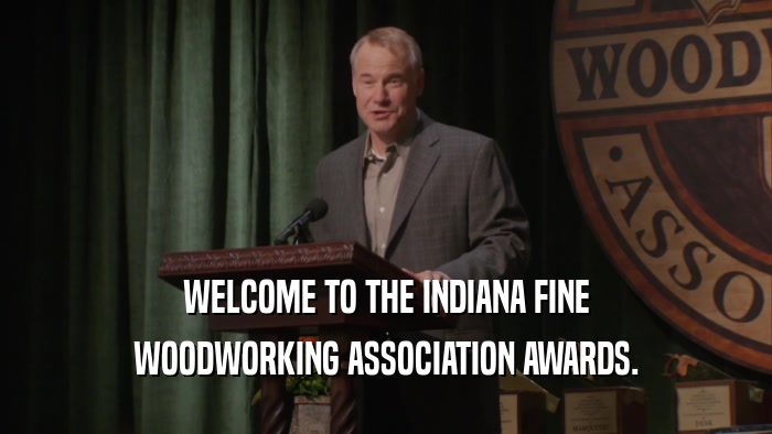 WELCOME TO THE INDIANA FINE WOODWORKING ASSOCIATION AWARDS. 