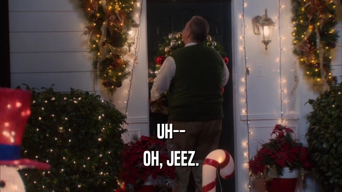 UH-- OH, JEEZ. 