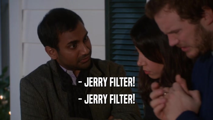 - JERRY FILTER! - JERRY FILTER! 