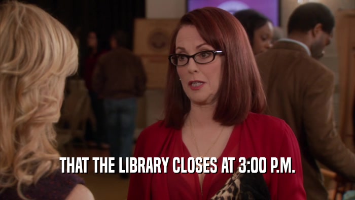 THAT THE LIBRARY CLOSES AT 3:00 P.M.  