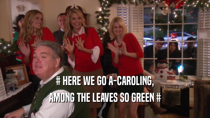 # HERE WE GO A-CAROLING,
 AMONG THE LEAVES SO GREEN #
 