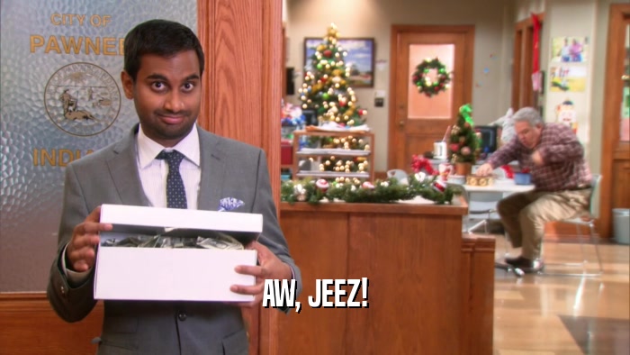 AW, JEEZ!  