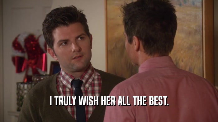 I TRULY WISH HER ALL THE BEST.  