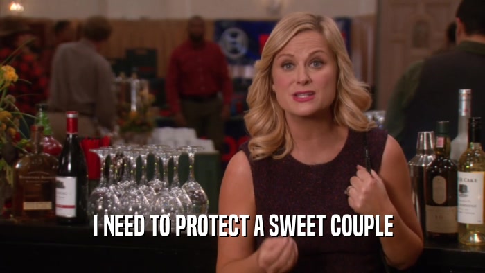 I NEED TO PROTECT A SWEET COUPLE  