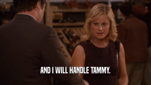AND I WILL HANDLE TAMMY.  