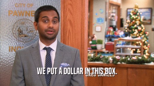 WE PUT A DOLLAR IN THIS BOX.  