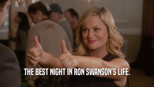 THE BEST NIGHT IN RON SWANSON'S LIFE.  