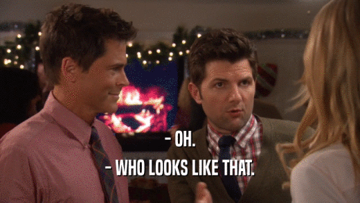 - OH. - WHO LOOKS LIKE THAT. 