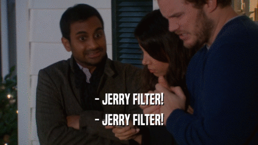 - JERRY FILTER! - JERRY FILTER! 