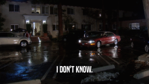 I DON'T KNOW.  