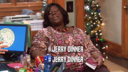 - # JERRY DINNER
 - # JERRY DINNER
 